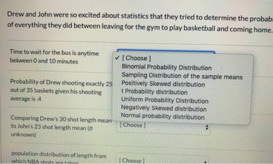 Drew and John were so excited about statistics that they tried to determine the probab of everything they did between leaving