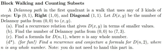 Block Walking and Counting Subsets A Delannoy path in the first quadrant is a walk that uses any of 3 kinds of steps: Up (0,1