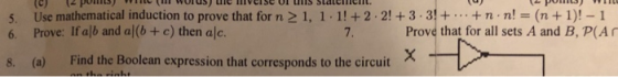 5. Use mathematical induction to prove that for n 2 1, 1.1! +2.2!+3.3++ n n! (n +1)!-1 7. Prove: If alb and al(b +c) then alc