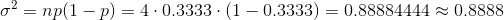 \sigma^{2}=np(1-p)=4\cdot 0.3333\cdot (1-0.3333)=0.88884444\approx 0.8888