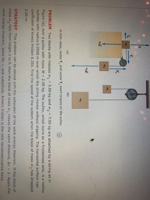 ME in both cases, vector T, and vector T, exert torgues on the pultey.O PROBLEM Two blocks with masses m1° 5.00 kg and m2 7.0