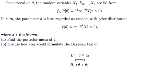 Conditional on θ, the random variables X1, X2, ,Xn are îid from In turn, the parameter θ is best regarded as random with prio