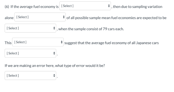 then due to sampling variation (6) If the average fuel economy is [Select] [Select ] of all possible sample mean fuel economi