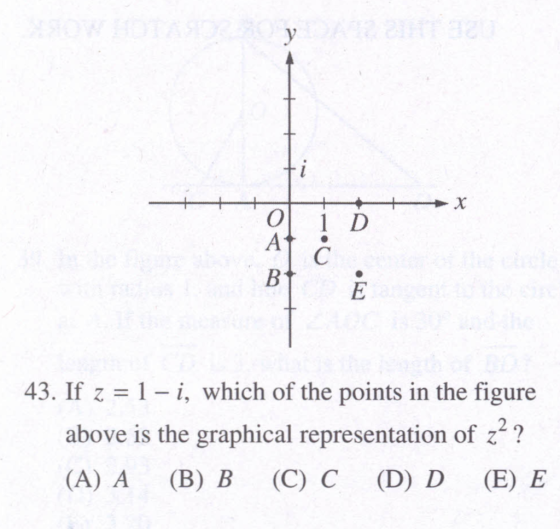 .y ol ID 43. If z 1 - i, which of the points in the figure 2 above is the graphical representation of z? (A) A (B) B (C) C (D