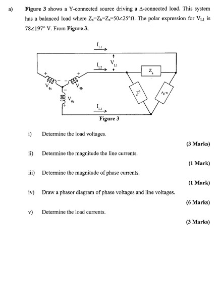 a) Figure 3 shows a Y-connected source driving a A-connected load. This system has a balanced load where Zs-Zb-Z-50225°2. The