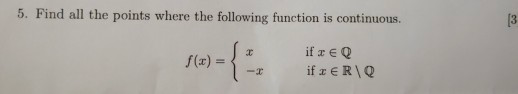 3 5. Find all the points where the following function is continuous.