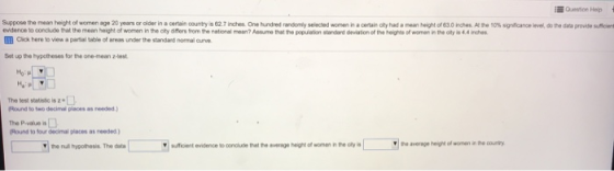 Questoe Help Suppose the mean height of women age 20 years or older in a certain country is 62.7 inches. One hundred randomy