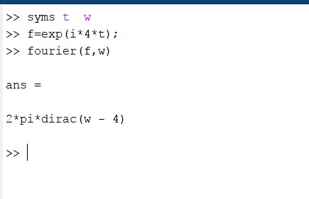 > syms t W > f-exp (i*4*t); fourier (f, w) ans = 2*pi*dirac (w - 4)