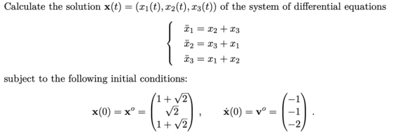 Calculate the solution x(t) = (n(t), P2(t),T3(t)) of the system of differential equations X1 = X2 + X3 x3 = x1 + x2 subject t