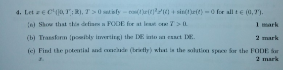 4. Let x E C1 (0,T]; R), T > 0 satisfy _ cos(t)x(t)H(t) + sin(t)2(t) = 0 for all t E (0,T). (a) Show that this defines a FODE