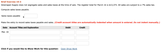 Brief Exercise 10-3 Greenspan Supply does not segregate sales and sales taxes at the time of sale. The register total for Mar