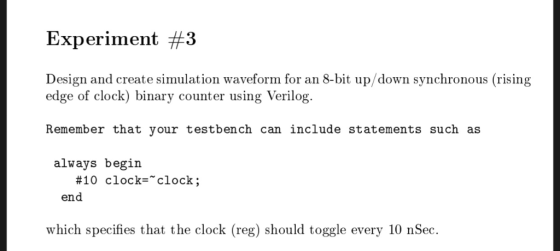 Experiment #3 Design and create simulation waveform for an 8-bit up/down synchronous (rising edge of clock) binary counter us