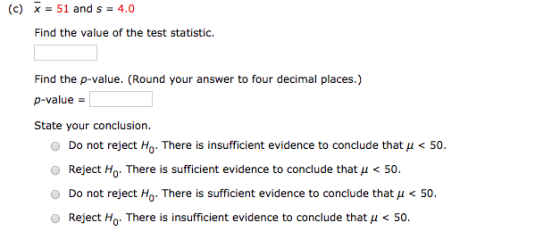 (c) x = 51 and s = 4.0 Find the value of the test statistic. Find the p-value. (Round your answer to four decimal places.) p-