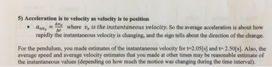 5) Acceleration is to velocity as velocity is to position . aaux# r where vr įs the instantaneous velocity. So the average a