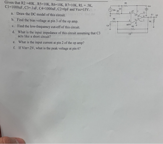 RS Given that R2-40K, R5-10K, R6-10K, R7-10K, RL 5K, C 1-1 000uF, C3-. 1 uF, C4-1 000uF, C2-0pF and Vec=1 5V. Vcc C3 n RT Vin