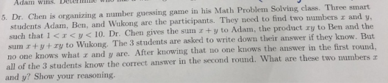Adam wins. Deteniu 5. Dr. Chen is organizing a number guessing game in his Math Problem Solving class. Three smart students A
