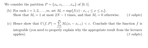 We consider the partition P-{20, xi, . . . ,Xm} of [O, j (b) For each i 1,2,..,m, set M- sup[f(x): x,-1 3 3 x) : Ti-1 Show th