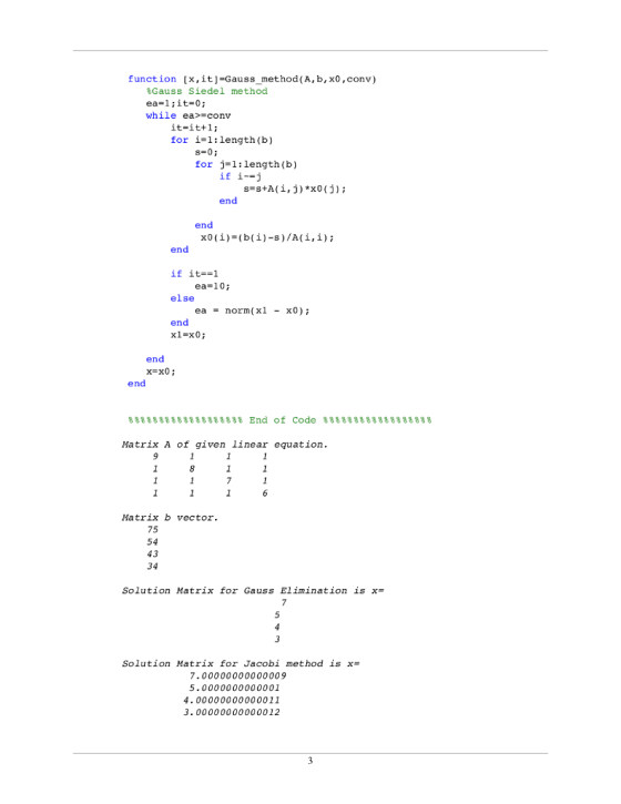 Eunction [x,it]-Gauss_method (A, b, x0,conv) Gauss Siedel method ea=1 ; it=0; while ea>=conv it=it+1 ; for i-1:length(b) s 0;