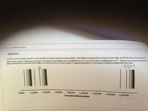 sQuestion Completion Status QUESTION 6 of the emission spectrum of a one-electron atomic species is shown below. The highest