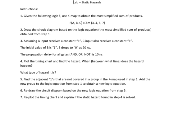 Lab -Static Hazards Instructions: 1. Given the following logic F, use K-map to obtain the most simplified sum-of-products. F(