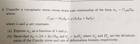 4. Consider a viscoplastic stress versus strain rate relationship of the form ơi,-CijklDk1 where where λ and μ are constants.