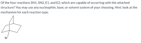 Of the four reactions SN1, SN2, E1, and E2; which are capable of occurring with the attached structure? You may use any nucle