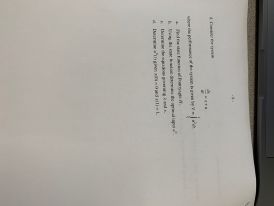 8. Consider the system where the performance of the system is given by V -d a. Find the state function of Pontryagin H. b. Us