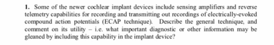 1. Some of the newer cochlear implant devices include sensing amplifiers and reverse telemetry capabilities for recording and