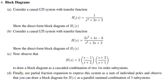 4. Block Diagrams (a) Consider a causal LTI system with transfer function H(s)2 Show the direct-form block diagram of Hi(s) (