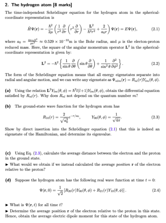 2. The hydrogen atom [8 marks] The time-independent Schrödinger equation for the hydrogen atom in the spherical coordinate re