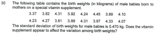 30 The following table contains the birth weights (in kilograms) of male babies born to 3.37 3.82 4.33.92 4.24 4.45 3.89 4.10