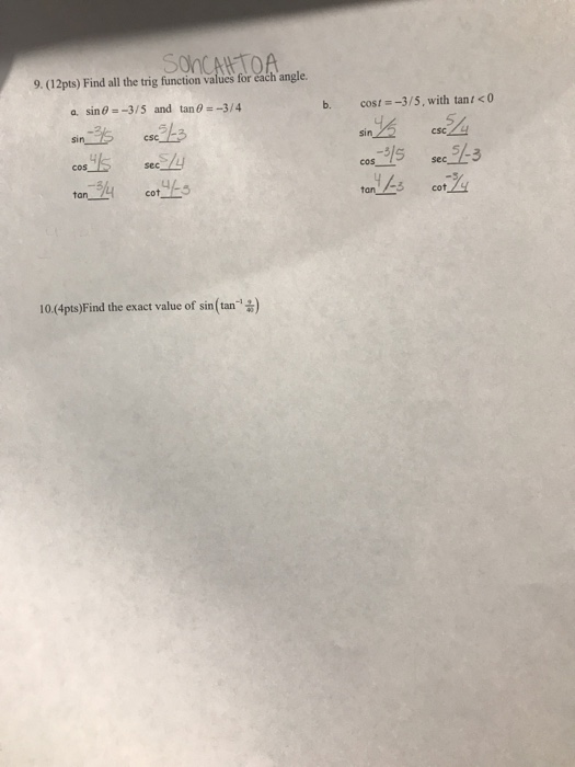 OnCALTOA 9. (12pts) Find all the trig function values for each angle. cost=-3/5, with tan 1<0 a. sin6--3/5 and tan 0--3/ b. C