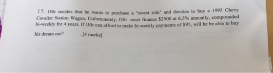 15. Ofir secides that he wants to purchase a sweet ride and decides to buy a 1995 Chevy Cavalier Station Wagon. Unfortunate
