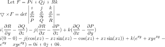 Let F = Pi +Qi + Rk 7 det QR OP P aQ i(0 0) (cos(rz) zsin(zz) - cos(zz)rz Tye)0i0j+0k. sin(rz))k(e xye ry ry J으%