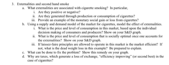 3. Externalities and second hand smoke a. What externalities are associated with cigarette smoking? In particular, i. Are the