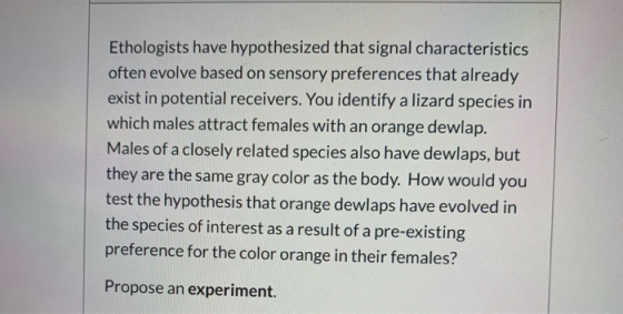 Ethologists have hypothesized that signal characteristics often evolve based on sensory preferences that already exist in pot