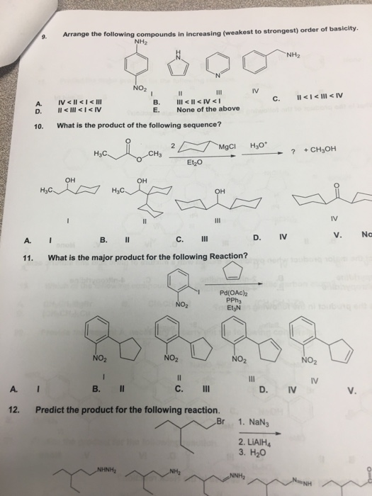 1 9. Arrange the following in ng compounds in increasing (weakest to strongest) order of basicity. NH2 NH2 NO2 E. None of the