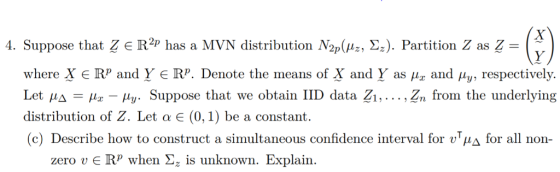 4. Suppose that Z є R2p has a MVN distribution M2p(Hs, z). Partition Z as Z- where X є Rp and Y є Rp. Denote the means of X a