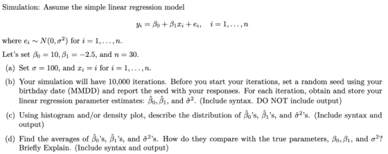 Simulation: Assume the simple linear regression model i = 1,... , n Ул 3D Во + B1; + ei, N(0, o2) for i = 1,...,n. where e Le