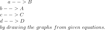 ->B a --1 b >A -> C d D by drawing the graphs from given equations.