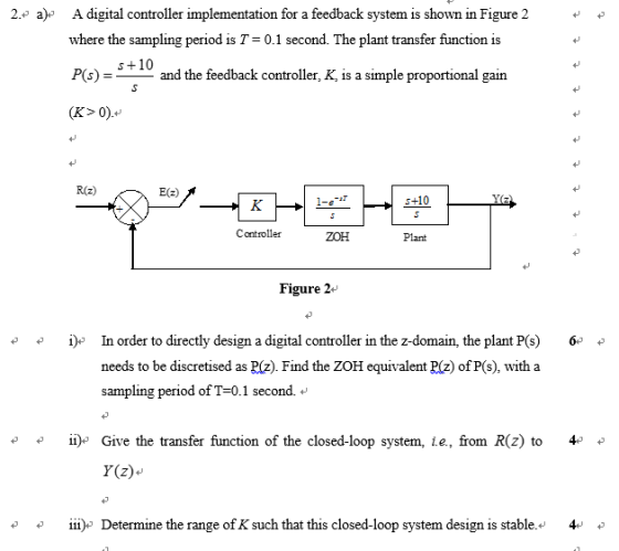 2. a) A digital controller implementation for a feedback system is shown in Figure 2 where the sampling period is T0.1 second