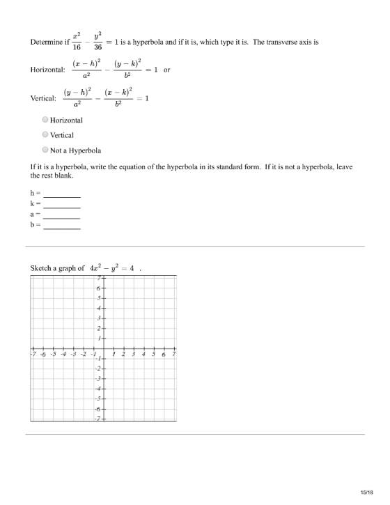 Determine if - - 1 is a hyperbola and if it is, which type it is. The transverse axis is 16 36 (z - h)2( - k) Horizontal or b