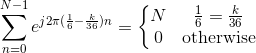 \sum_{n=0}^{N-1}e^{j2\pi (\frac{1}{6} - \frac{k}{36})n} = \left\{\begin{matrix} N & \frac{1}{6} = \frac{k}{36}\\ 0 & \text{otherwise} \end{matrix}\right.