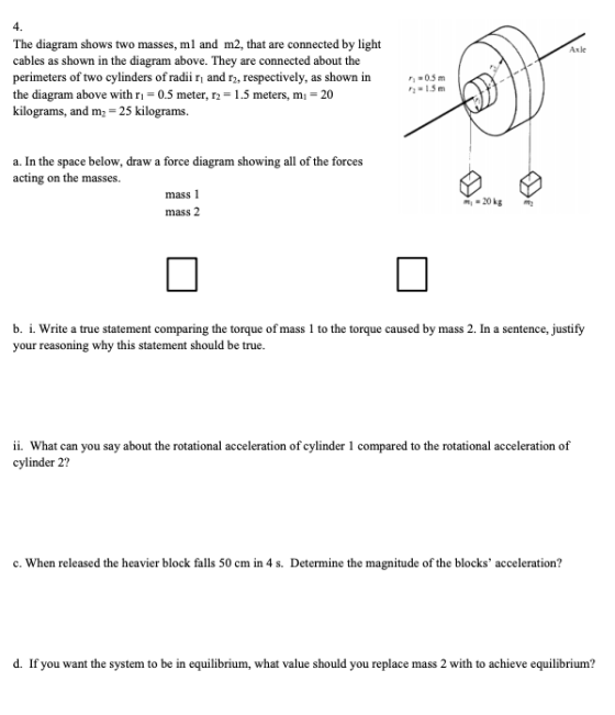 4. The diagram shows two masses, ml and m2, that are connected by light cables as shown in the diagram above. They are connec