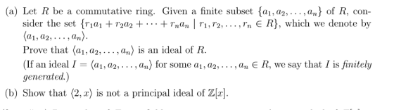 (a) Let R be a commutative ring. Given a finite subset {ai, a2, , an} of R, con- sider the set {rial + r202 + . . . + rnan I
