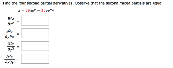 Find the four second partial derivatives. Observe that the second mixed partials are equal. 82z a2z 82z дхду