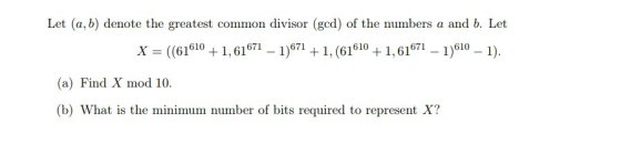 Let (a, b) denote the greatest common divisor (ged) of the numbers a and b. Let x ((61610+1,6171-1)61 +1, (61611,61671)610- 6