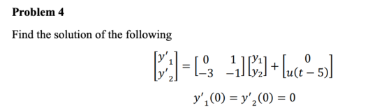 Problem 4 Find the solution of the following