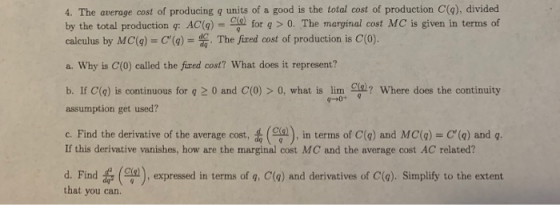 4. The average cost of producing q units of a good is the total cost of production C(q), divided by the total production q: A