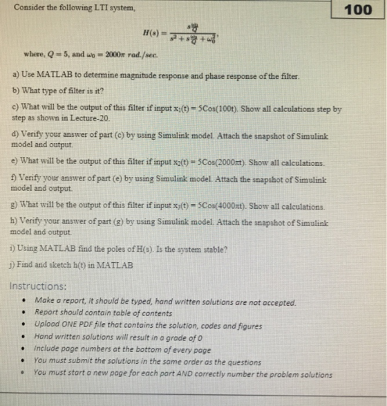 100 Consider the following LTI system, 5, and wo = 2000π rad/sec. where, Q a) Use MATLAB to determine magnitude response and